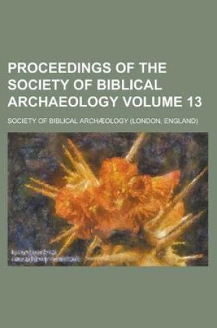 Cover of Proceedings of the Society of Biblical Archaeology Volume 13