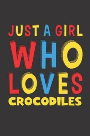 Cover of Just A Girl Who Loves Crocodiles