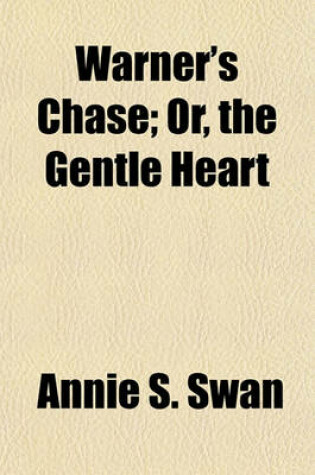 Cover of Warner's Chase; Or, the Gentle Heart. Or, the Gentle Heart