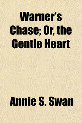 Book cover for Warner's Chase; Or, the Gentle Heart. Or, the Gentle Heart