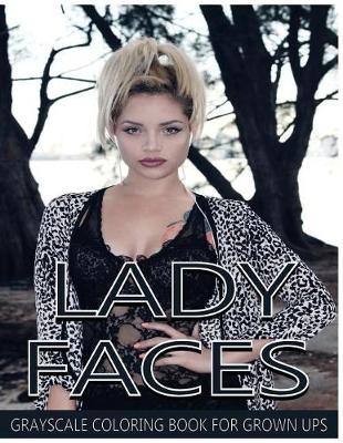 Book cover for Lady Faces Grayscale Coloring Book for Grown Ups Vol.8