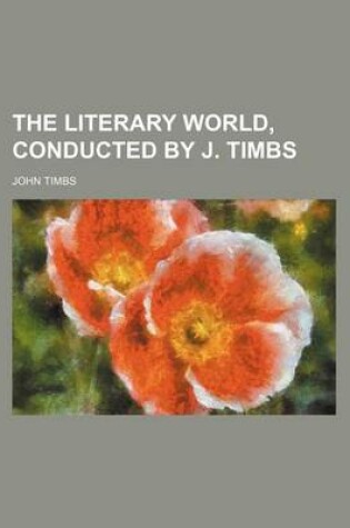 Cover of The Literary World, Conducted by J. Timbs