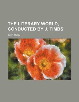 Book cover for The Literary World, Conducted by J. Timbs