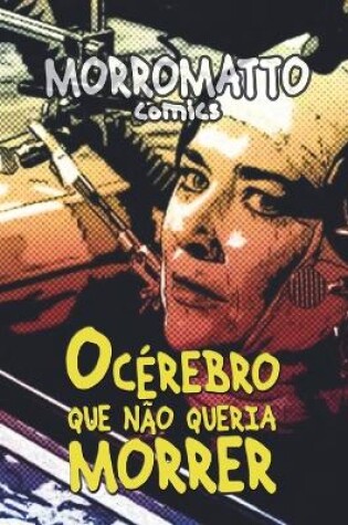 Cover of O Cérebro Que Não Queria Morrer