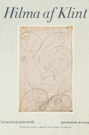 Cover of Hilma af Klint Catalogue Raisonné Volume I: Spiritualistic Drawings (1896-1905)