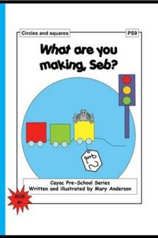 Cover of What are You Making, Seb?