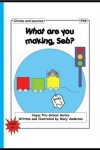 Book cover for What are You Making, Seb?