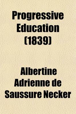 Book cover for Progressive Education (Volume 2); Observations on the Later Years of Childhood. Or, Considerations on the Course of Life