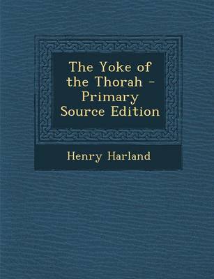 Book cover for The Yoke of the Thorah - Primary Source Edition