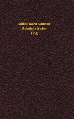 Book cover for Child Care Center Administrator Log