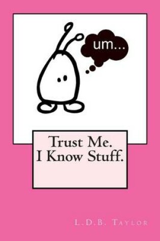 Cover of Trust Me. I Know Stuff.