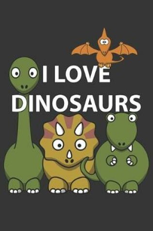 Cover of I Love Dinosaurs Notebook