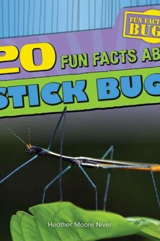 Cover of 20 Fun Facts about Stick Bugs