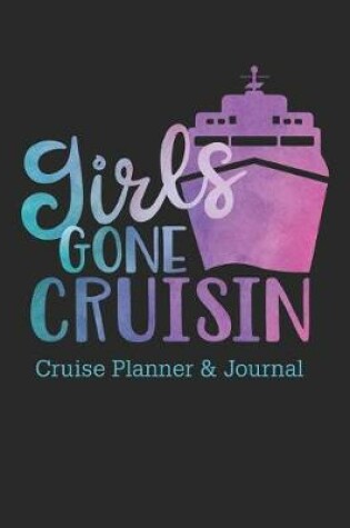 Cover of Girls Gone Cruisin Cruise Planner & Journal