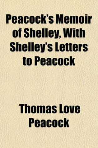 Cover of Peacock's Memoir of Shelley, with Shelley's Letters to Peacock