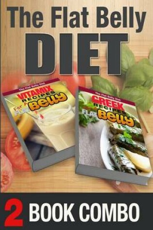 Cover of Greek Recipes for a Flat Belly and Vitamix Recipes for a Flat Belly