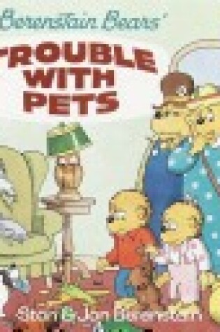 Cover of Berenstain Bears and the Trouble with Pets