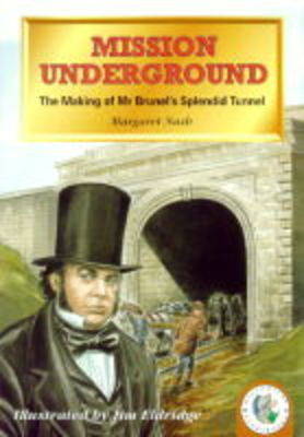 Cover of Mission Underground: The Making Of Mr Brunel's Splendid Tunnel