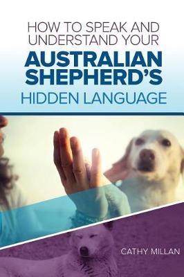 Book cover for How to Speak and Understand Your Australian Shepherd's Hidden Language