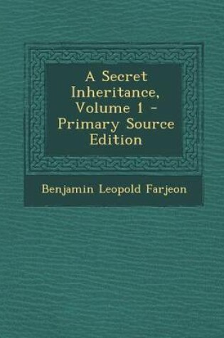 Cover of A Secret Inheritance, Volume 1 - Primary Source Edition