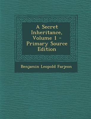 Book cover for A Secret Inheritance, Volume 1 - Primary Source Edition