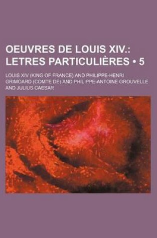 Cover of Oeuvres de Louis XIV. (5); Letres Particulieres