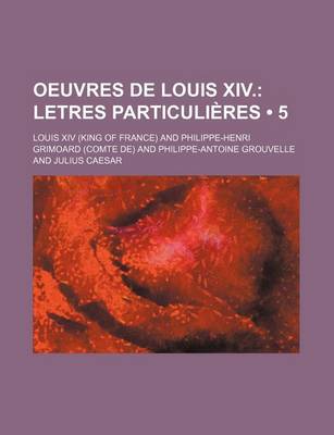 Book cover for Oeuvres de Louis XIV. (5); Letres Particulieres