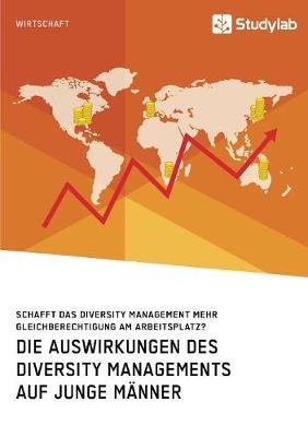 Book cover for Die Auswirkungen des Diversity Managements auf junge Männer. Schafft das Diversity Management mehr Gleichberechtigung am Arbeitsplatz?