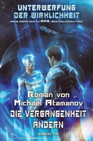 Cover of Die Vergangenheit �ndern (Unterwerfung der Wirklichkeit Buch #10)