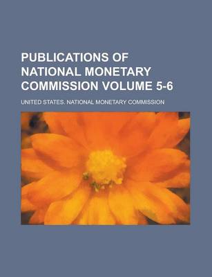 Book cover for Publications of National Monetary Commission Volume 5-6