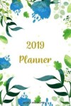 Book cover for 2019 Planner Weekly And Monthly