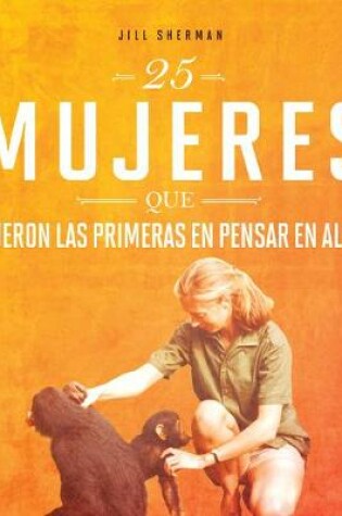 Cover of 25 Mujeres Que Fueron Las Primeras En Pensar En Algo