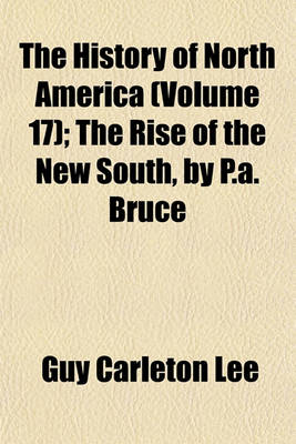 Book cover for The History of North America; The Rise of the New South, by P.A. Bruce Volume 17