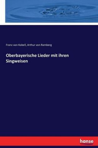 Cover of Oberbayerische Lieder mit ihren Singweisen