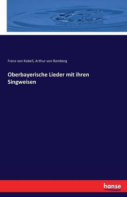 Book cover for Oberbayerische Lieder mit ihren Singweisen