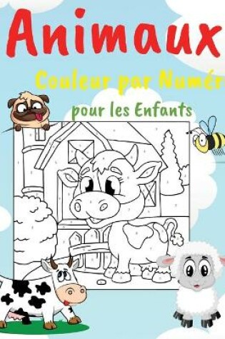 Cover of Animaux Couleur par Num�ro pour les Enfants