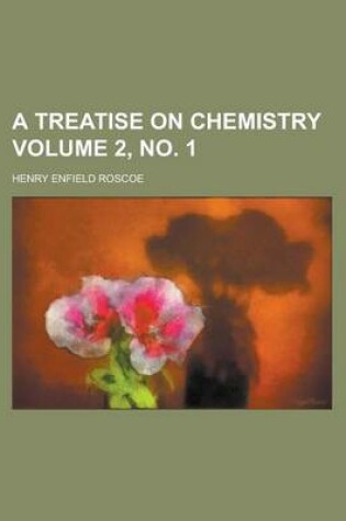 Cover of A Treatise on Chemistry Volume 2, No. 1