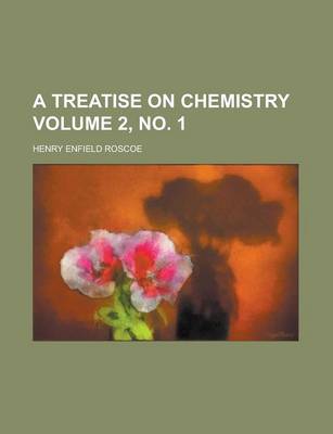 Book cover for A Treatise on Chemistry Volume 2, No. 1