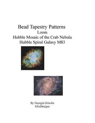 Book cover for Bead Tapestry Patterns loom Hubble Mosaic of the Crab Nebula Hubble Spiral Galaxy M83