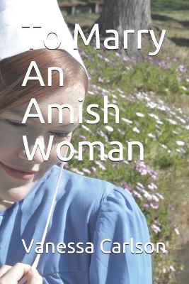 Book cover for To Marry An Amish Woman