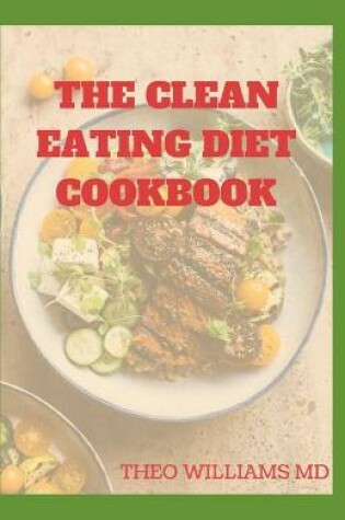 Cover of The Clean Eating Diet Cookbook