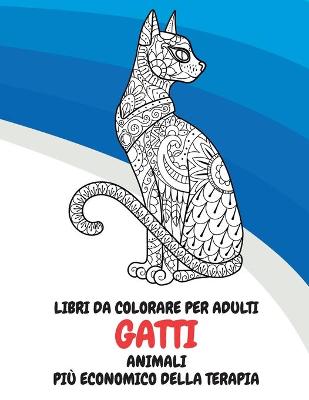 Cover of Libri da colorare per adulti - Piu economico della terapia - Animali - Gatti