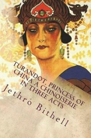 Cover of Turandot, Princess of China a Chinoiserie in Three Acts