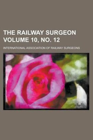 Cover of The Railway Surgeon Volume 10, No. 12