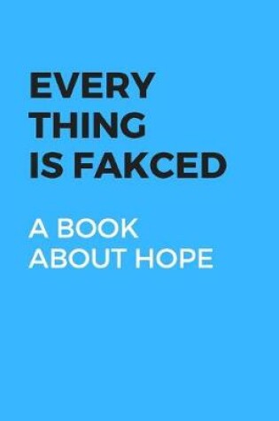 Cover of Every Thing Is Fakced
