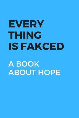 Book cover for Every Thing Is Fakced