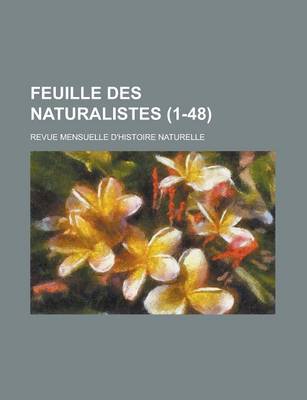 Book cover for Feuille Des Naturalistes; Revue Mensuelle D'Histoire Naturelle (1-48 )