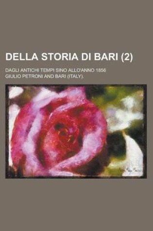 Cover of Della Storia Di Bari; Dagli Antichi Tempi Sino Allo'anno 1856 (2)