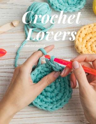 Book cover for Crochet Lovers 2020 Calendar Journal