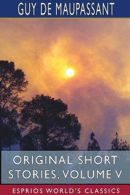 Book cover for Original Short Stories, Volume V (Esprios Classics)